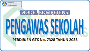 Model Kompetensi Pengawas Sekolah Perdirjen GTK No. 7328 Tahun 2023